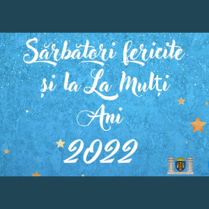 Sărbători fericite și La mulți Ani 2022